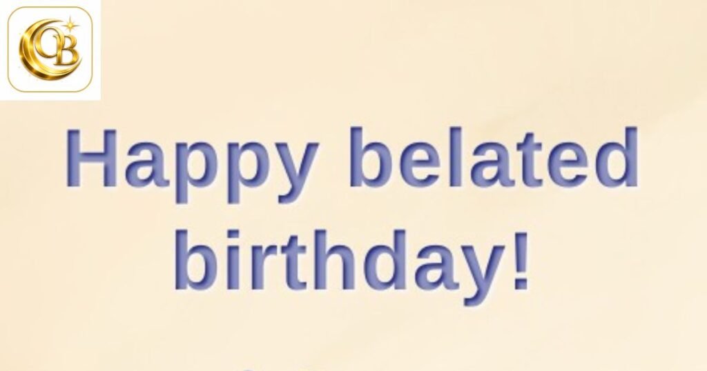 happy belated birthday wishes