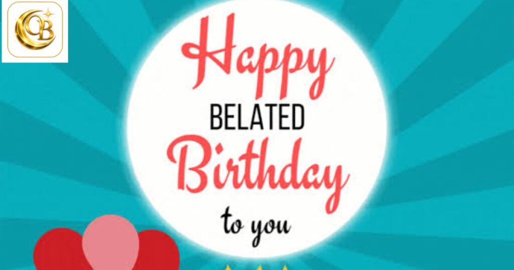 belated birthday wishes