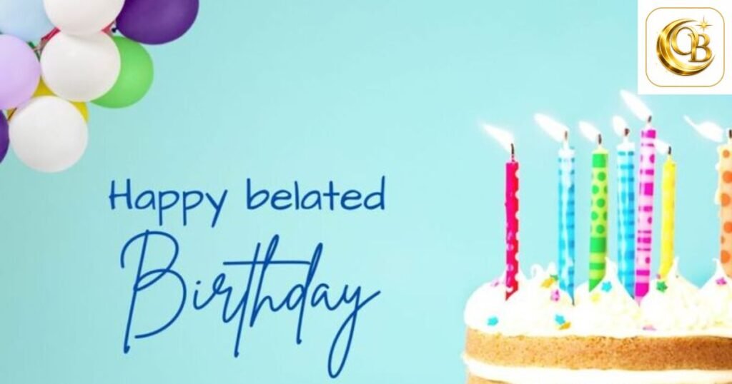 belated birthday wishes