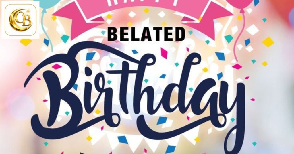 belated birthday wishes