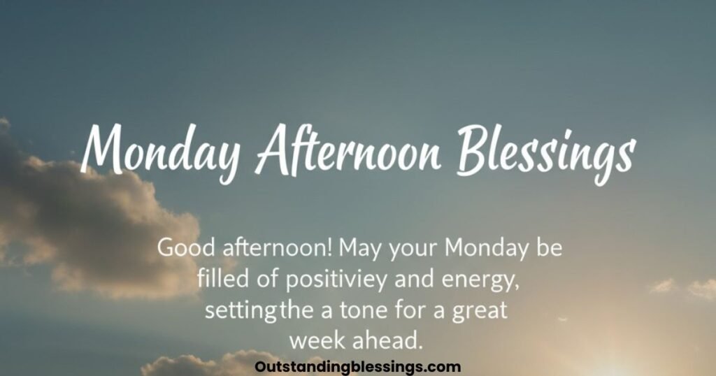 afternoon monday blessings
