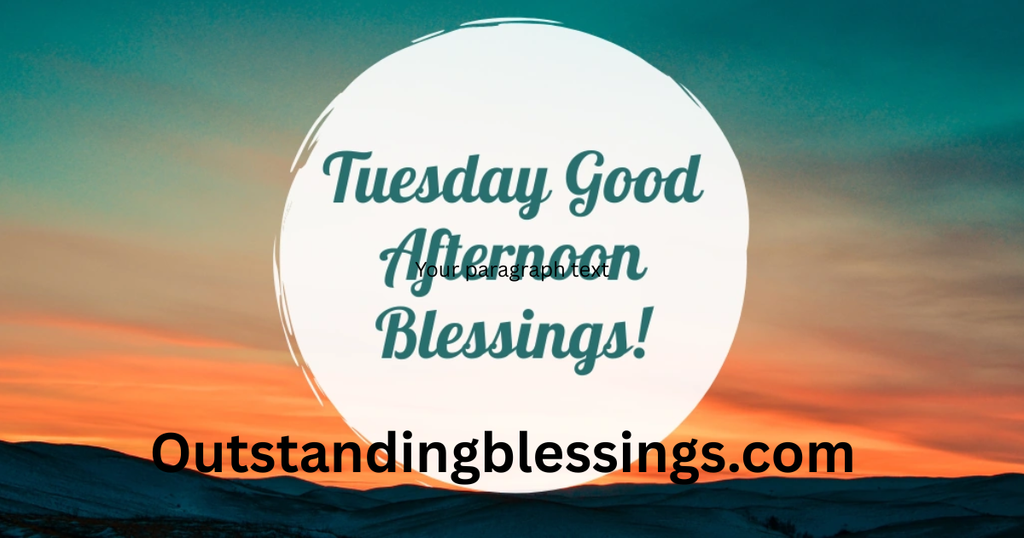 Tuesday Afternoon Blessings