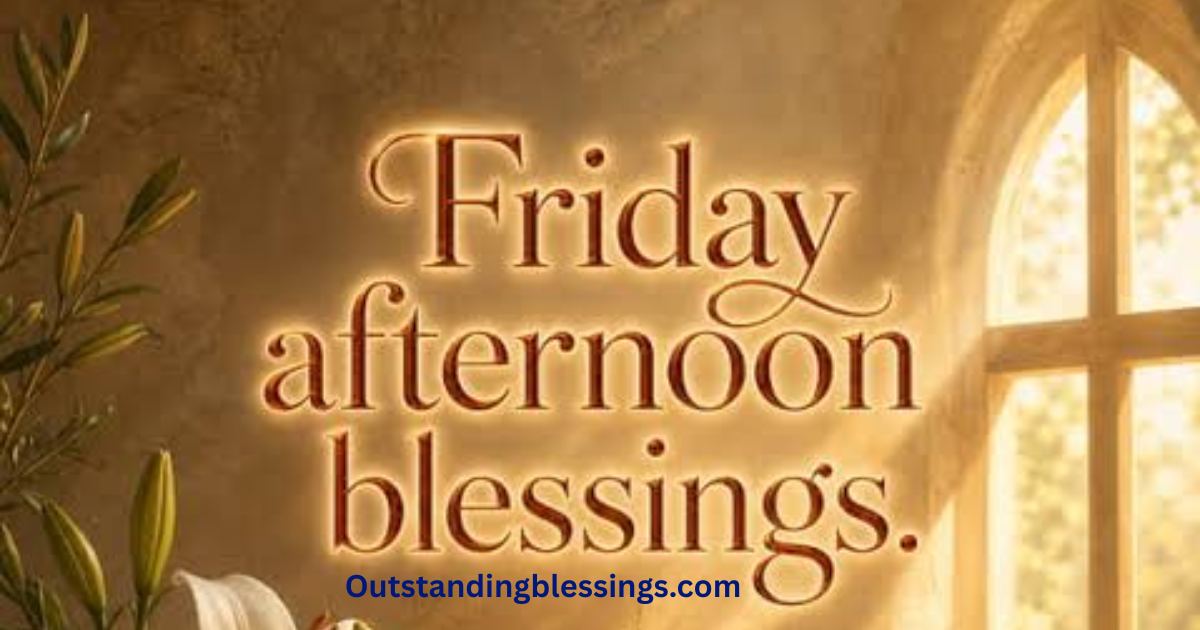 Friday afternoon blessings