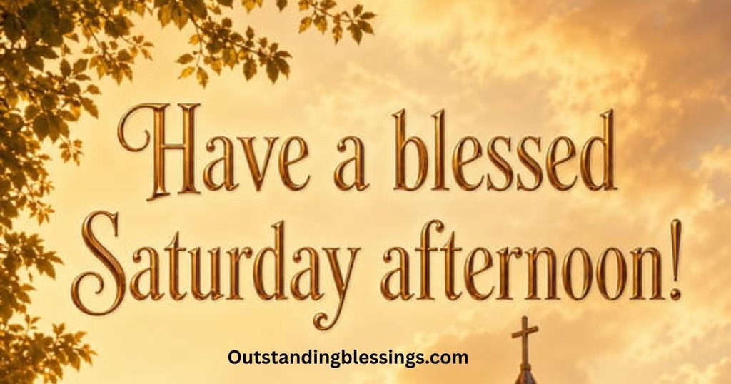Saturday Afternoon Blessings