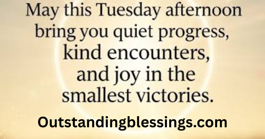 Tuesday Afternoon Blessings